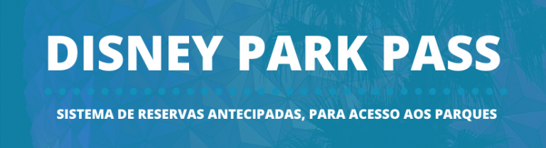 Disney Park Pass Saiba Tudo Sobre O Sistema De Reservas Antecipadas Para Entrar Nos Parques